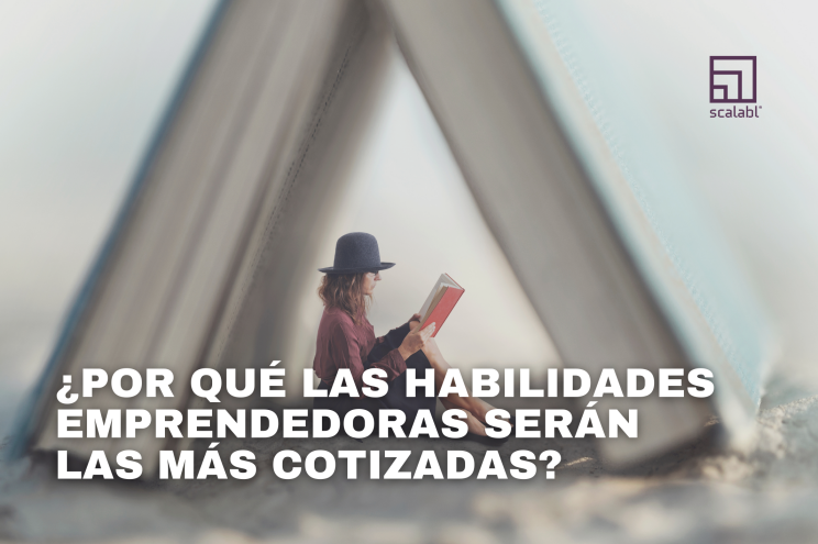 ¿Por qué las habilidades emprendedoras serán las más cotizadas?