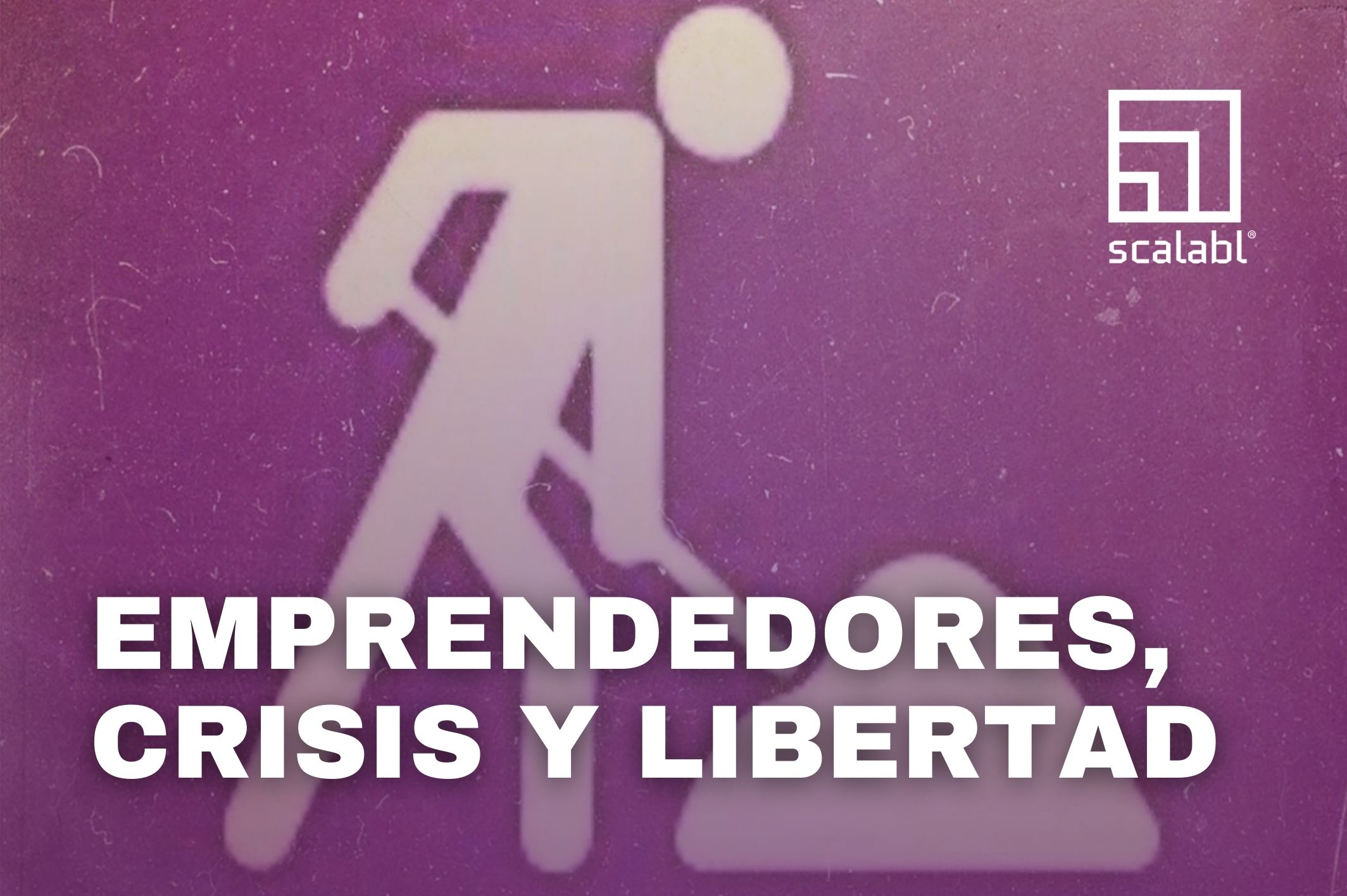 Emprendedores, crisis y libertad