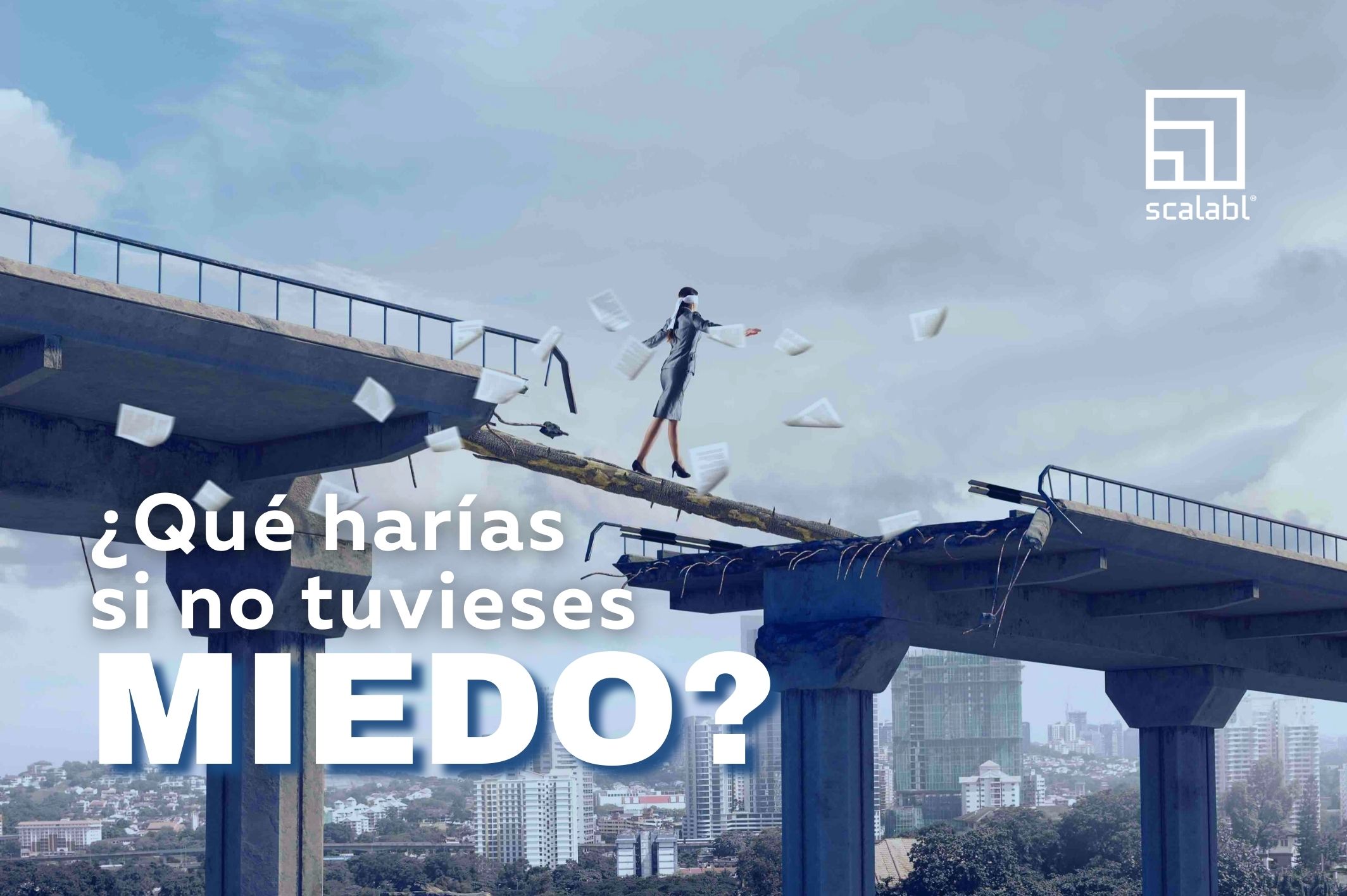 ¿Qué harías si no tuvieses miedo?