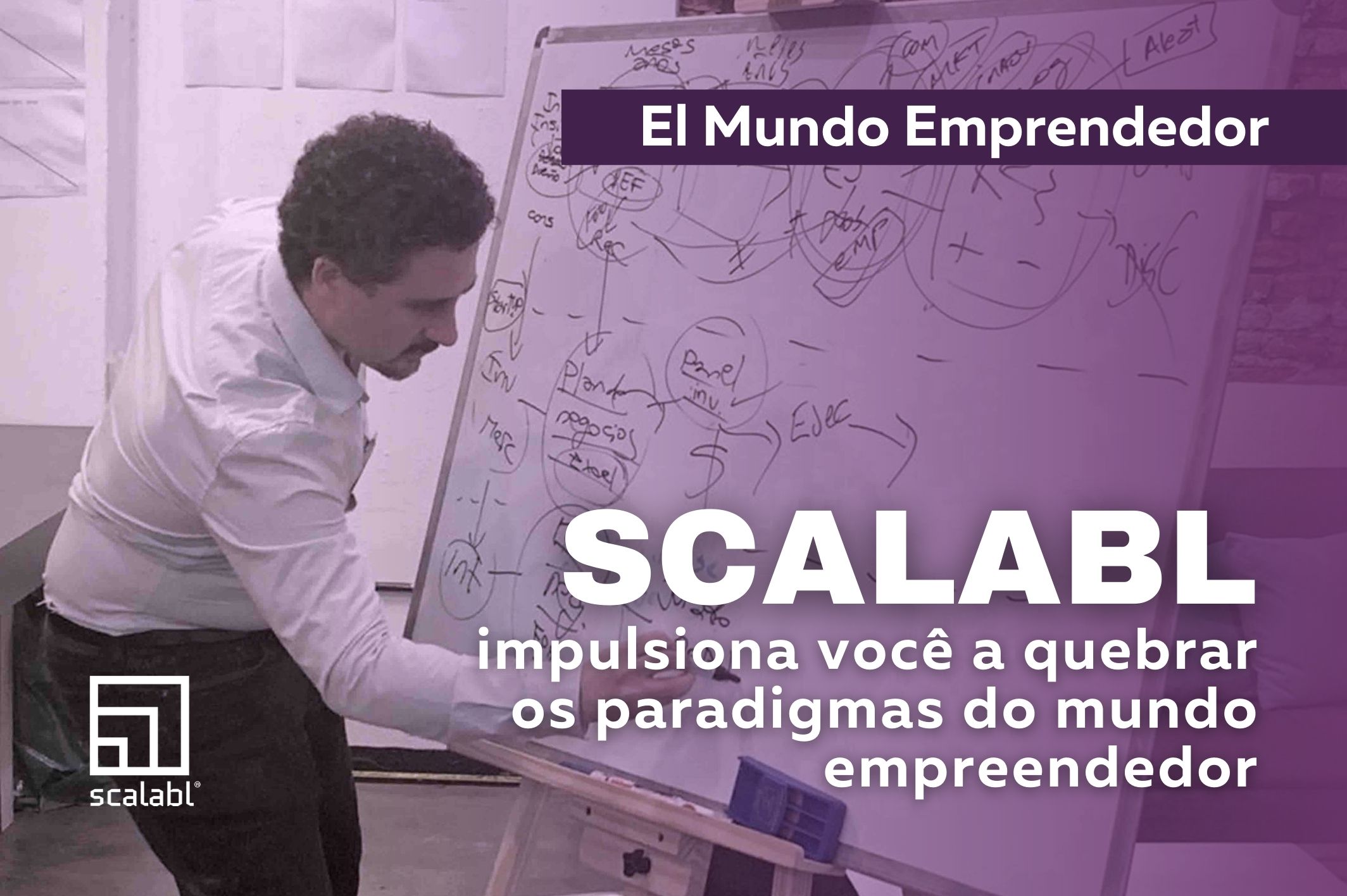 Scalabl impulsiona você a quebrar os paradigmas do mundo empreendedor